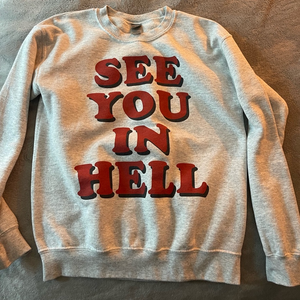 See you in hell sweatshirt